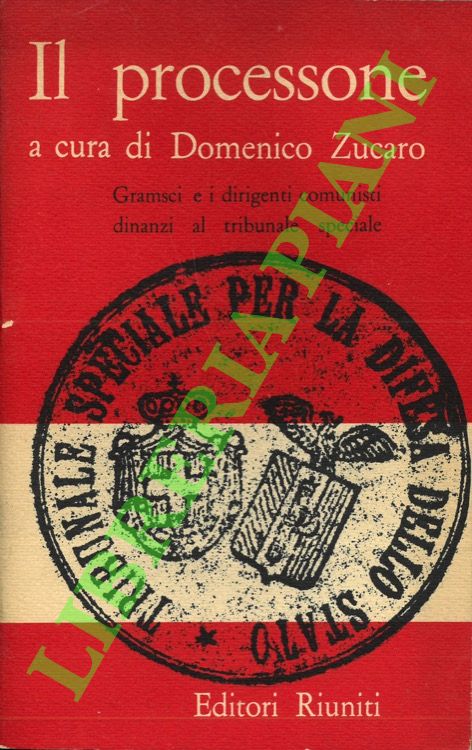 Il processone. Gramsci e i dirigenti comunisti dinanzi al Tribunale …