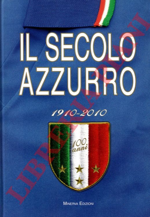 Il secolo azzurro. 1910-2010.