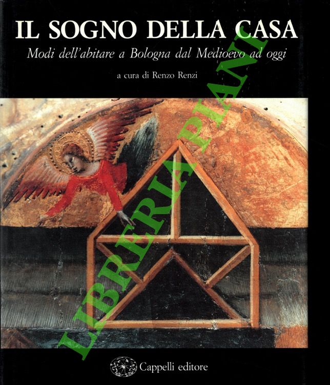Il sogno della casa. Modi dell'abitare a Bologna dal Medioevo …