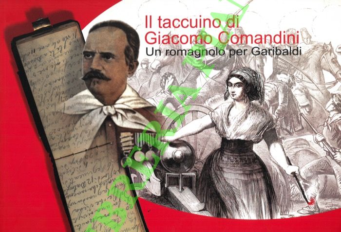 Il taccuino di Giacomo Comandini. Un romagnolo per Garibaldi.