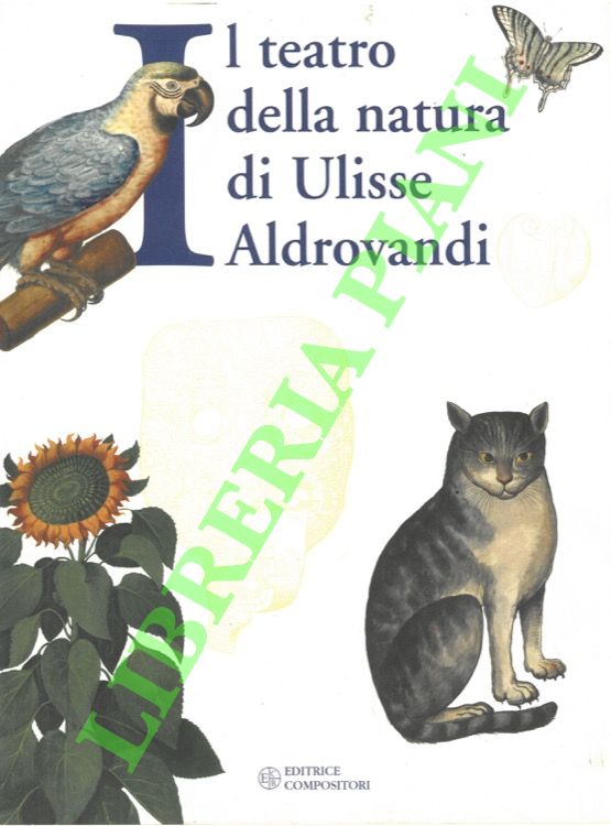 Il teatro della natura di Ulisse Aldrovandi.