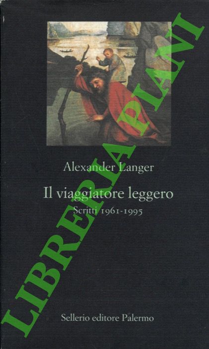 Il viaggiatore leggero. Scritti 1961-1995.