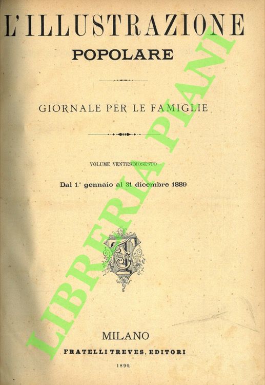 Illustrazione popolare. Giornale per le famiglie. 1889. Volume 26°.