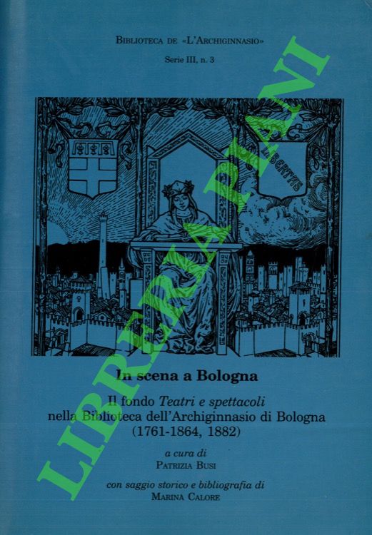 In scena a Bologna. Il fondo Teatri e spettacoli nella …