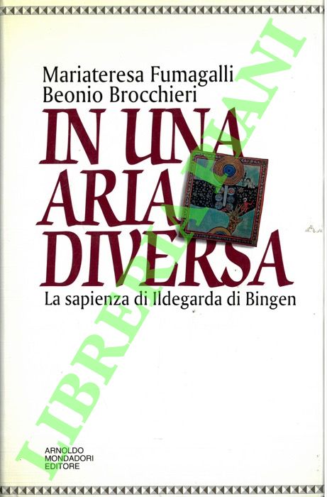 In una aria diversa. La sapienza di Ildegarda di Bingen.