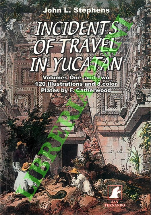 Incidents of Travel in Yucatan. Volumes One and Two. Condensed …