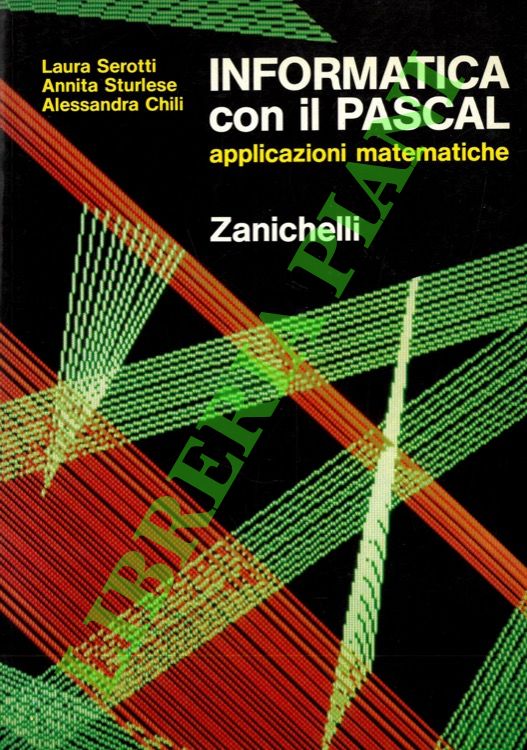 Informatica con il Pascal. Applicazioni matematiche.