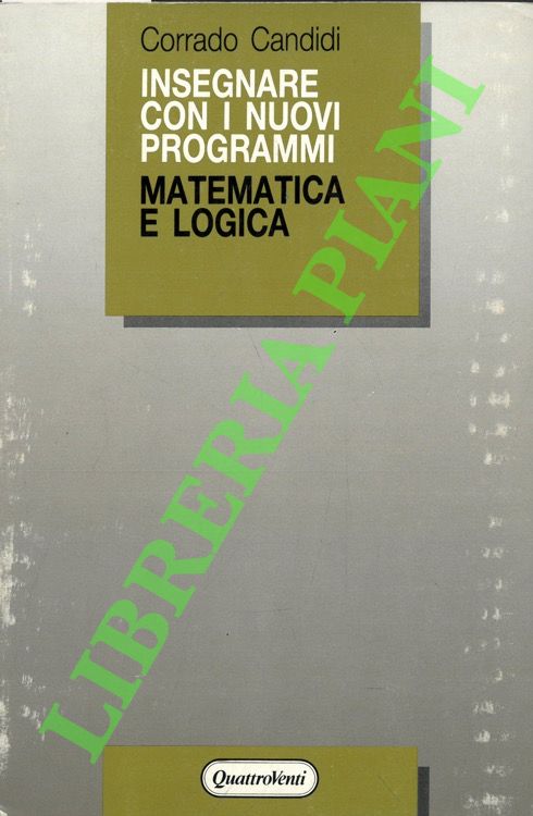 Insegnare con i nuovi programmi. Matematica e logica.