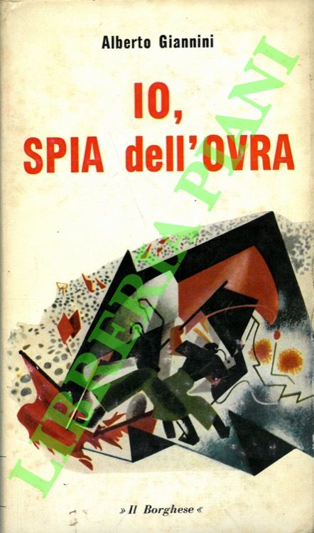 Io, spia dell'OVRA. Romanzo politico dal taccuino di un fesso.