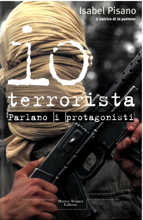 Io terrorista. Parlano i protagonisti.