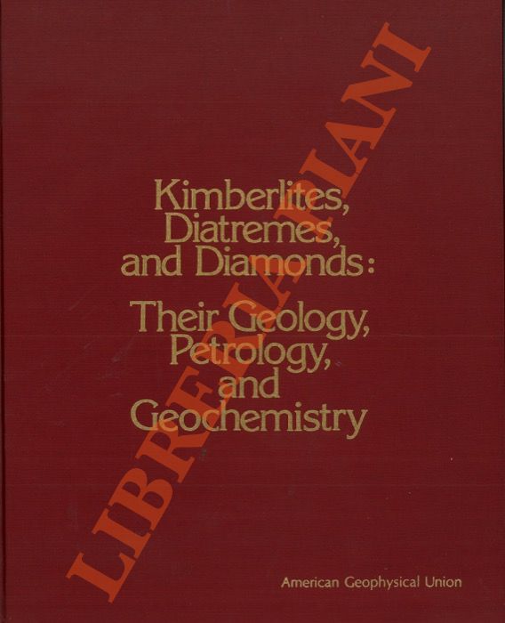 Kimberlites, Diatremes and Diamonds: Their Geology, Petrology and Geochemistry.