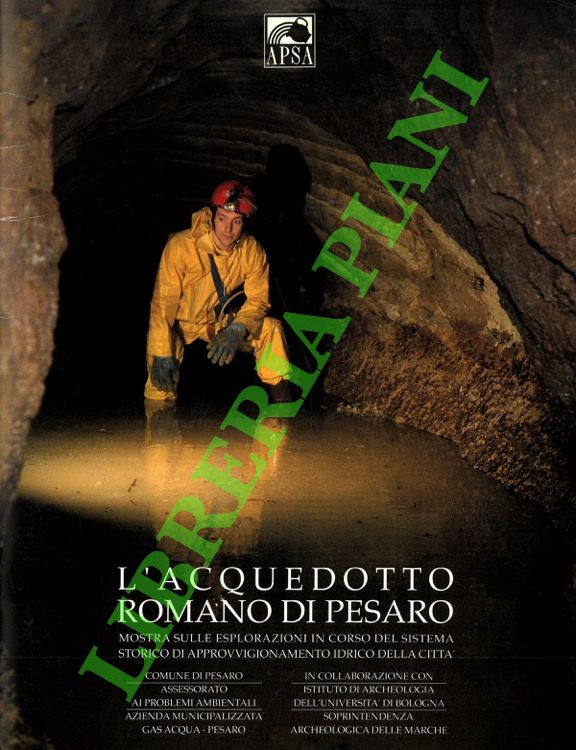 L'acquedotto romano di Pesaro. Mostra sulle esplorazioni in corso del …