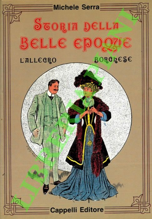 L'allegro borghese. Storia della Belle époque nella caricatura mondiale.