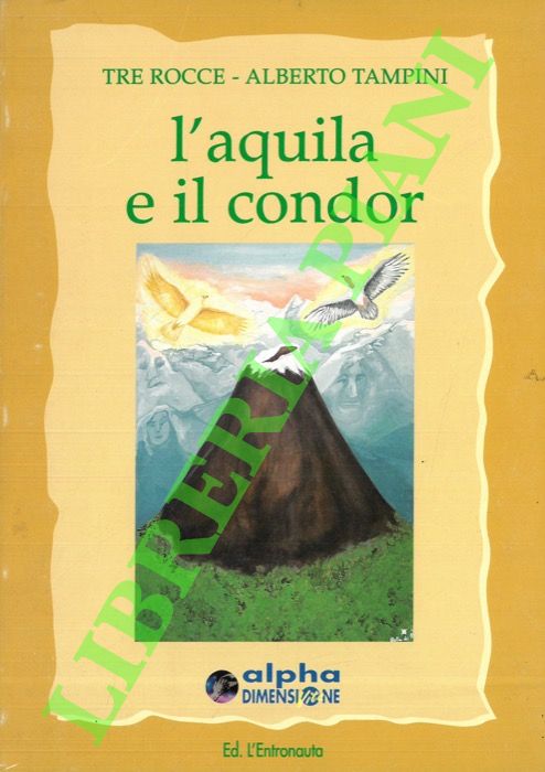 L'aquila e il condor. Il cammino di uno sciamano tra …