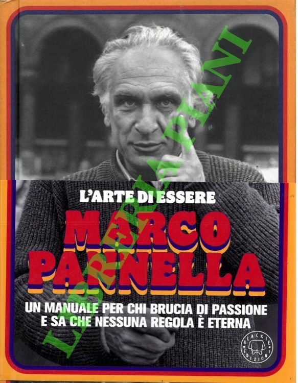 L'arte di essere Marco Pannella. Un manuale per chi brucia …