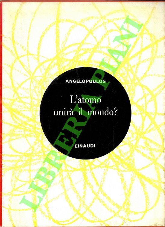 L'atomo unirà il mondo. Aspetti economici, sociali e politici dell'era …