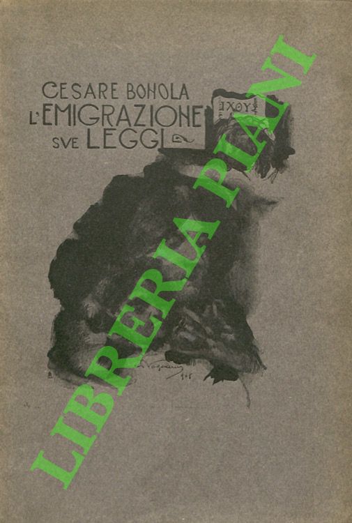 L'emigrazione e le sue leggi (consigli pratici per gli emigranti).