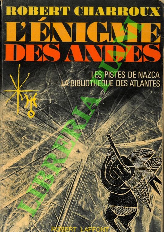 L'enigme des Andes. Les pistes de Nazca. La bibliotheque des …