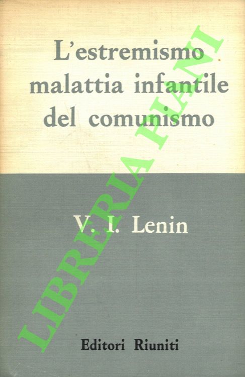 L'estremismo malattia infantile del comunismo.