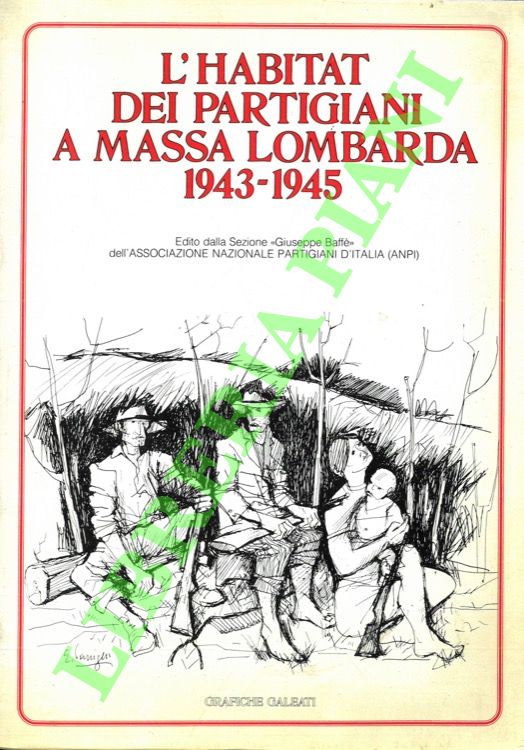L'habitat dei partigiani a Massa Lombarda. 1943-1945.