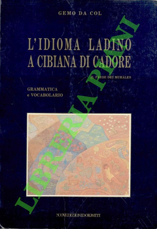 L'idioma ladino a Cibiana di Cadore. Grammatica e vocabolario.