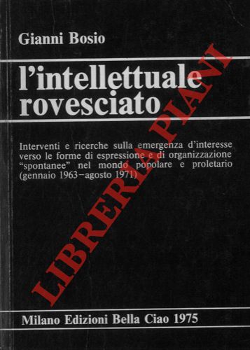 L'intellettuale rovesciato. Interventi e ricerche sulla emergenza d'interesse verso le …