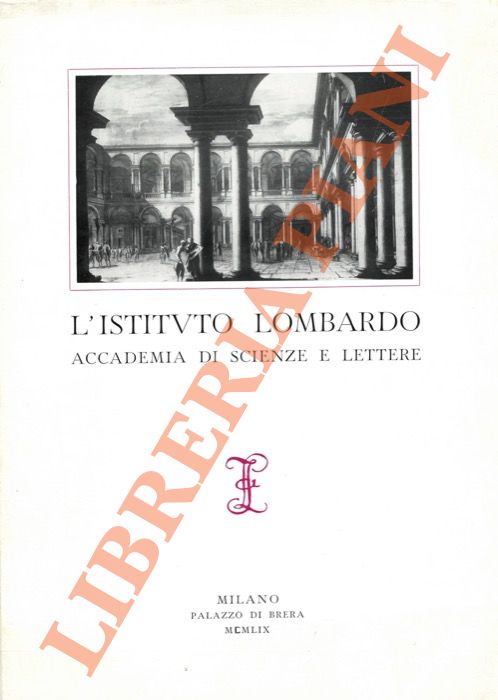 L'Istituto Lombardo. Accademia di Scienze e Lettere. Pubblicazione fatta in …