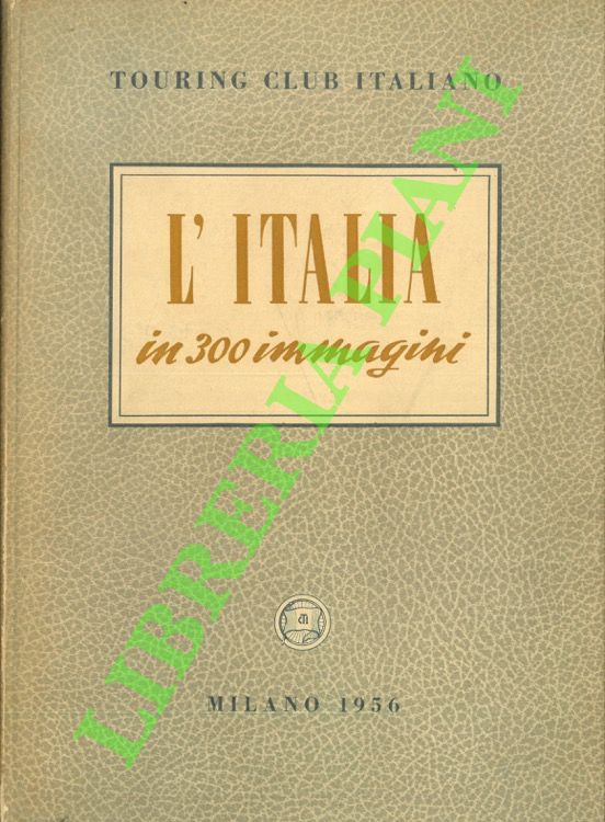 L'Italia in 300 immagini.