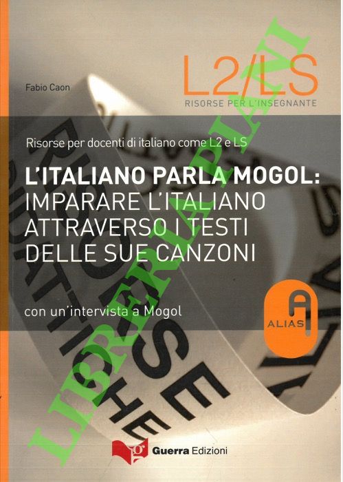 L'italiano parla Mogol: imparare l'italiano attraverso i testi delle sue …