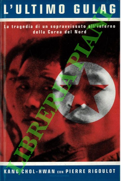 L'ultimo Gulag. La tragedia di un sopravvissuto all'inferno della Corea …