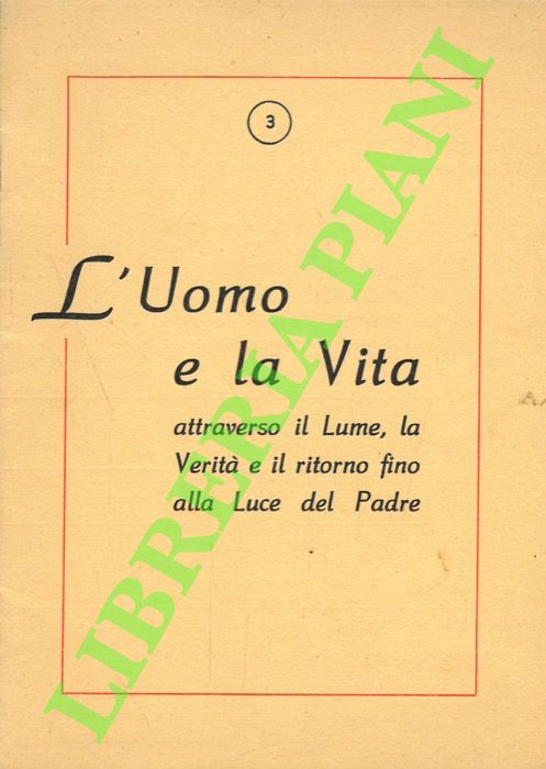 L'uomo e la vita attraverso il Lume, la Verità e …