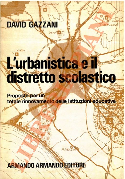 L'urbanistica e il distretto scolastico. Proposte per un totale rinnovamento …