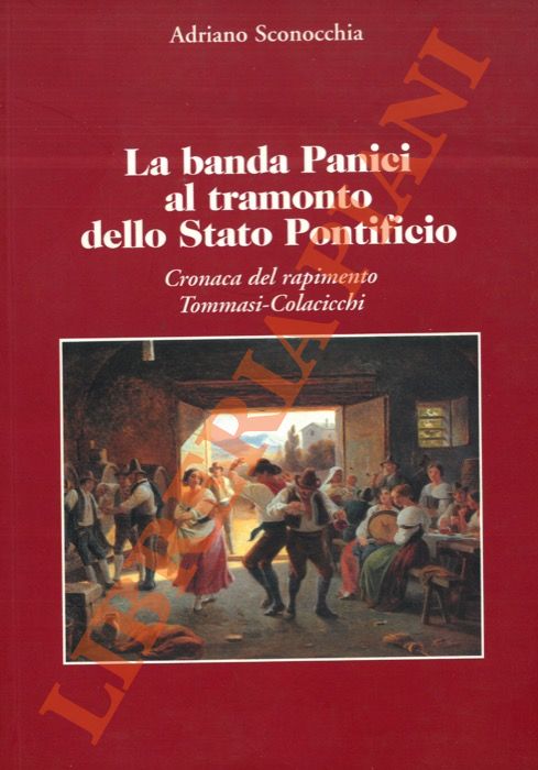 La banda Panici al tramonto dello Stato Pontificio. Cronaca del …