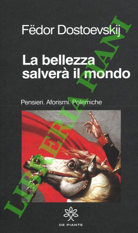 La bellezza salverà il mondo. Pensieri. Aforismi. Polemiche.