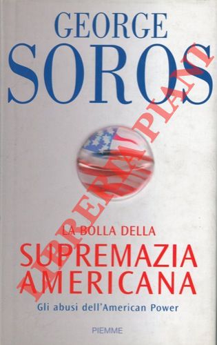 La bolla della supremazia americana. Gli abusi dell'American Power.