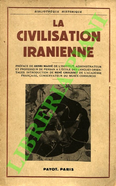 La civilisation iranienne (Perse, Afghanistan, Iran extérieur). Préface de Henri …