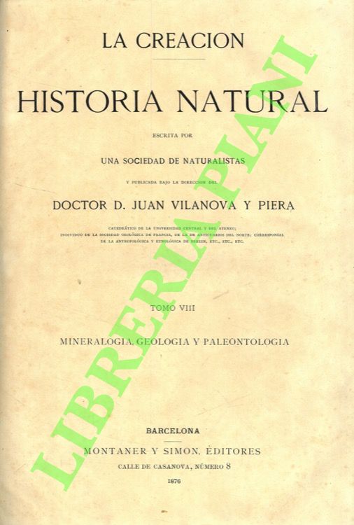 La creacion. Historia natural. Vol. VIII: Mineralogia, geologia y paleontologia.