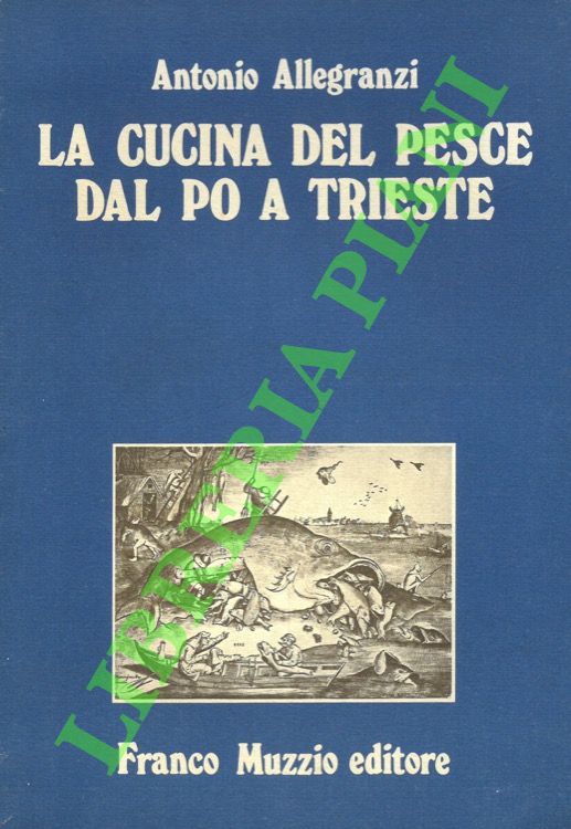 La cucina del pesce dal Po a Trieste.