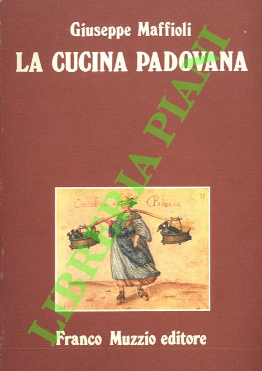 La cucina padovana dal Cinquecento ad oggi.