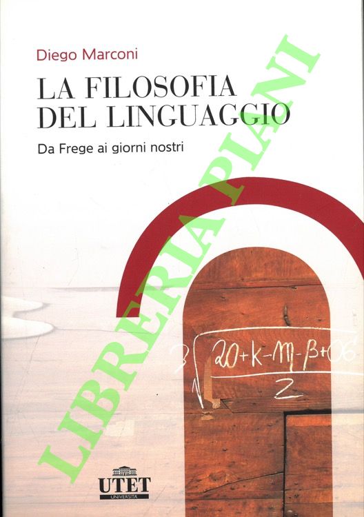 La filosofia del linguaggio. Da Frege ai giorni nostri.