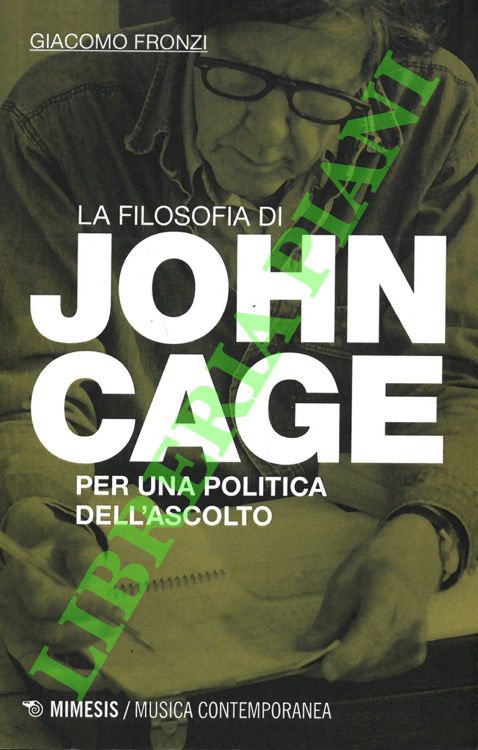 La filosofia di John Cage. Per una politica dell'ascolto.