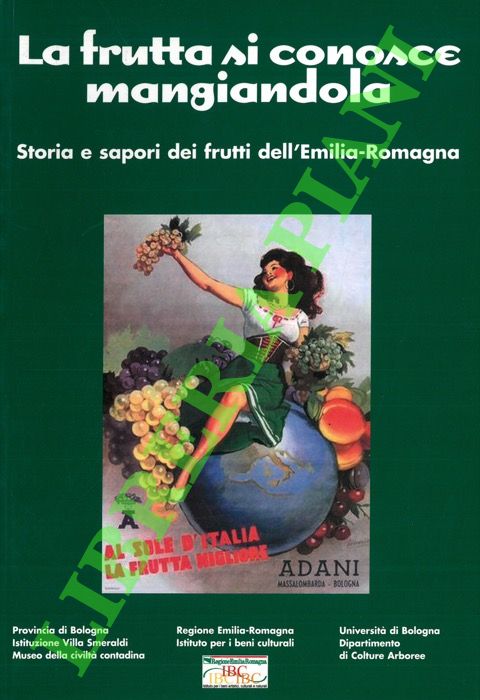 La frutta si conosce mangiandola. Storia e sapori dei frutti …