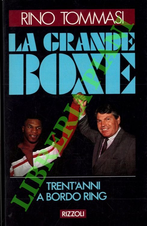 La grande Boxe. Trent'anni a bordo Ring.