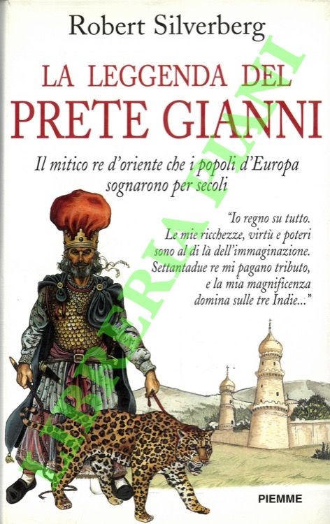 La leggenda del Prete Gianni. Il mito re d'Oriente che …