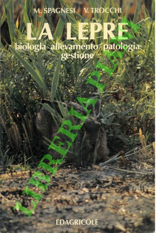 La lepre. Biologia. Allevamento. Patologia. Gestione.