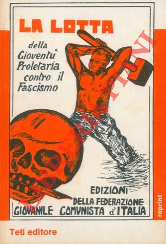 La lotta della gioventù proletaria contro il fascismo.
