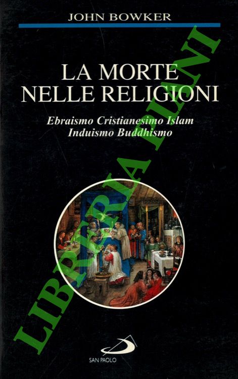 La morte nelle religioni. Ebraismo, Cristianesimo, Islam, Buddhismo.