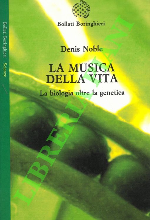 La musica della vita. La biologia oltre la genetica.
