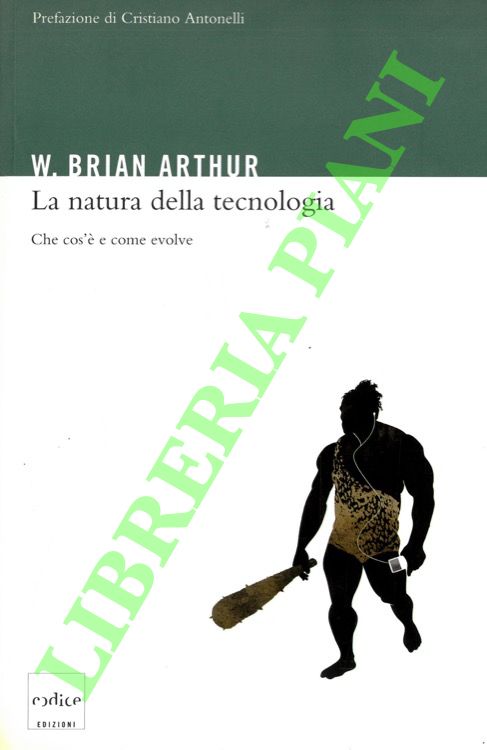 La natura della tecnologia. Che cos'è e come evolve.