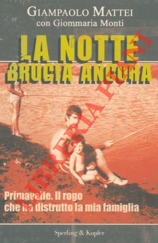 La notte brucia ancora. (Primavalle. Il rogo che ha distrutto …